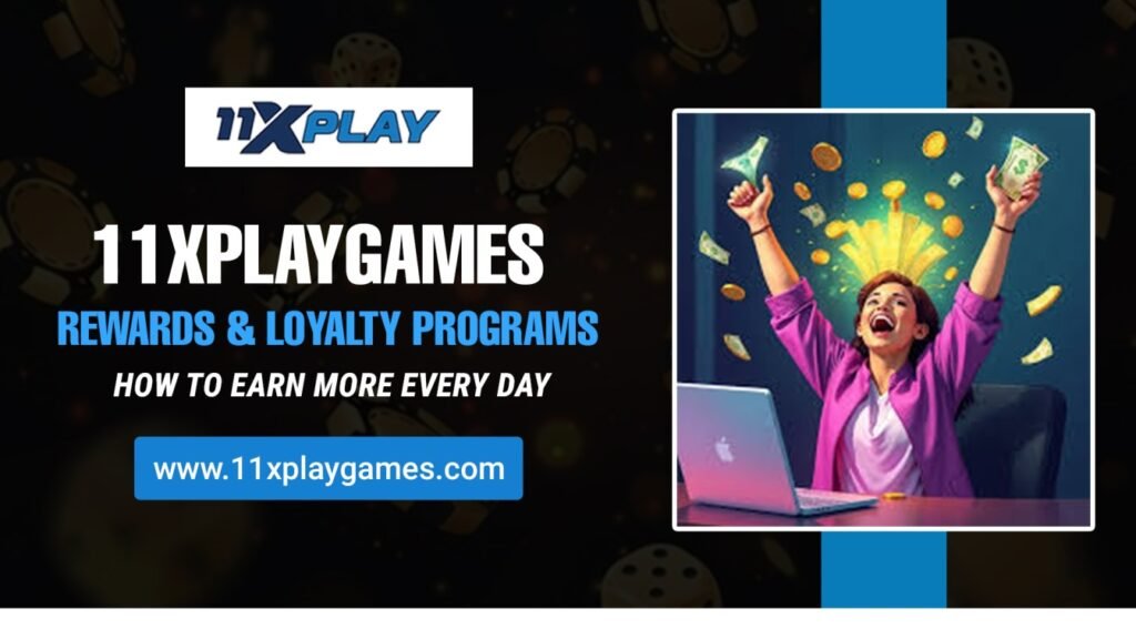 11Xplaygames Rewards & Loyalty Program – Earn More Daily