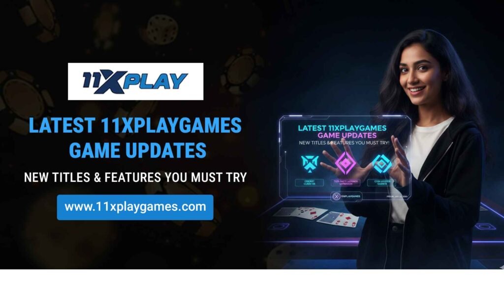 Latest 11Xplaygames Game Updates & New Features (2026)